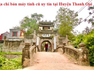 Địa chỉ bán máy tính cũ uy tín tại Huyện Thanh Oai