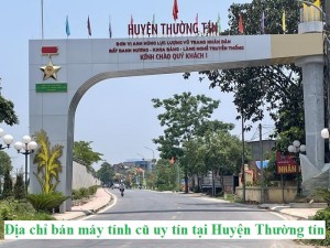 Địa chỉ bán máy tính cũ uy tín tại Huyện Thường tín