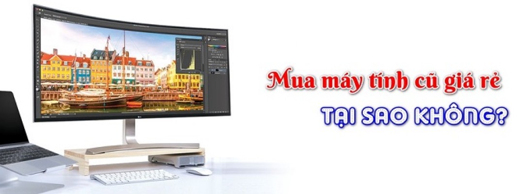 Những lý do nên mua máy tính cũ thay vì máy tính mới