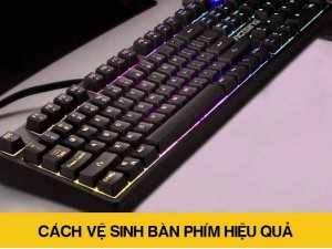 Mách bạn 1 mẹo nhỏ vệ sinh bàn phím máy tính